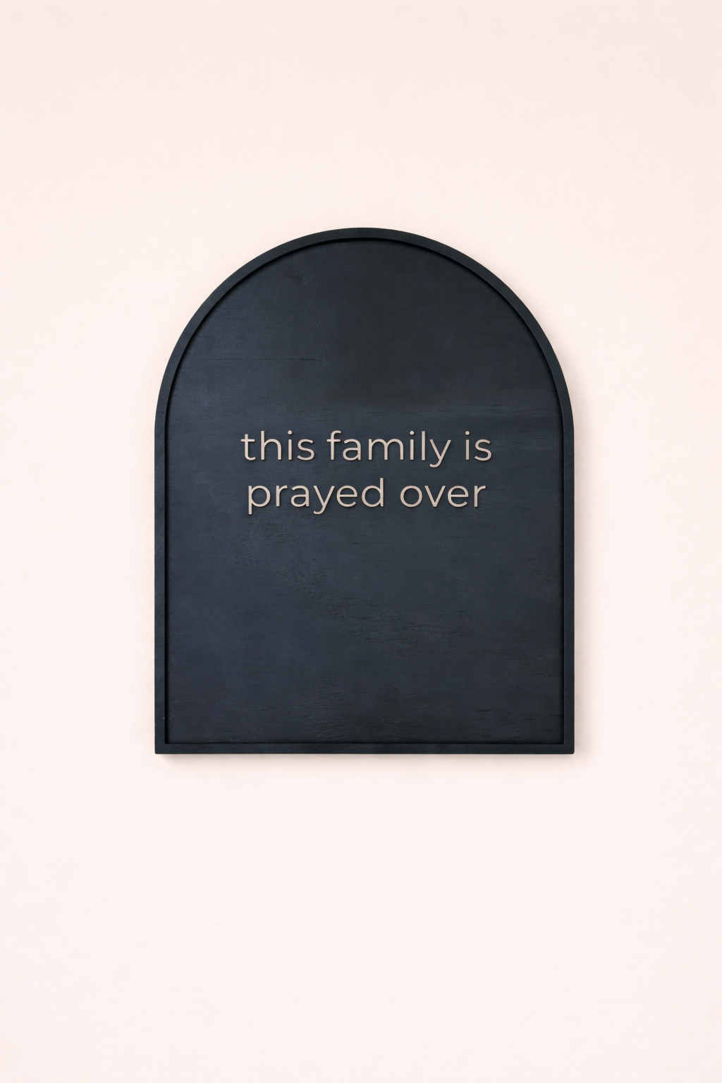 This Family Is Prayed Over – Arch Wood Wall Sign