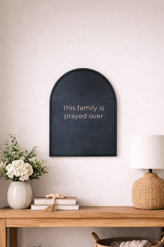 This Family Is Prayed Over – Arch Wood Wall Sign